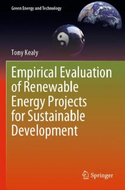Empirical Evaluation of Renewable Energy Projects for Sustainable Development by Tony Kealy