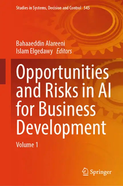 Opportunities and Risks in AI for Business Development: Volume 1 by Bahaaeddin Alareeni