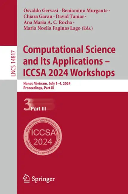 Computational Science and Its Applications - Iccsa 2024 Workshops: Hanoi, Vietnam, July 1-4, 2024, Proceedings, Part III by Osvaldo Gervasi