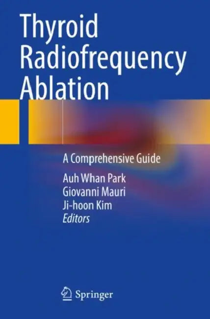 Thyroid Radiofrequency Ablation: A Comprehensive Guide by Auh Whan Park