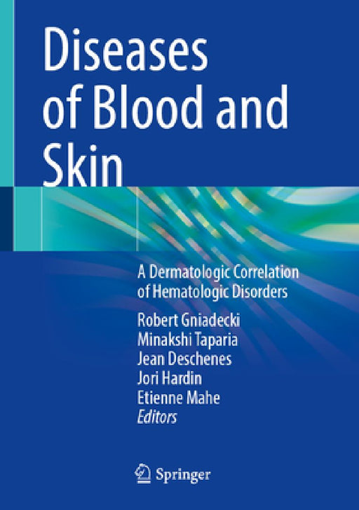 Diseases of Blood and Skin: A Dermatologic Correlation of Hematologic Disorders by Robert Gniadecki