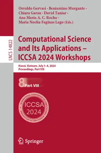 Computational Science and Its Applications - Iccsa 2024 Workshops: Hanoi, Vietnam, July 1-4, 2024, Proceedings, Part VIII by Osvaldo Gervasi