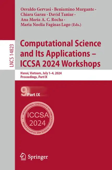 Computational Science and Its Applications - Iccsa 2024 Workshops: Hanoi, Vietnam, July 1-4, 2024, Proceedings, Part IX by Osvaldo Gervasi
