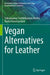 Vegan Alternatives for Leather by Subramanian Senthilkannan Muthu