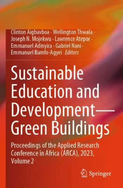 Sustainable Education and Development Green Buildings: Proceedings of the Applied Research Conference in Africa (Arca), 2023 by Clinton Aigbavboa
