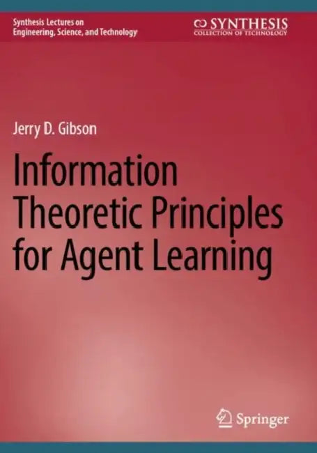 Information Theoretic Principles for Agent Learning by Jerry D. Gibson