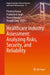 Healthcare Industry Assessment: Analyzing Risks, Security, and Reliability by Pardeep Kumar