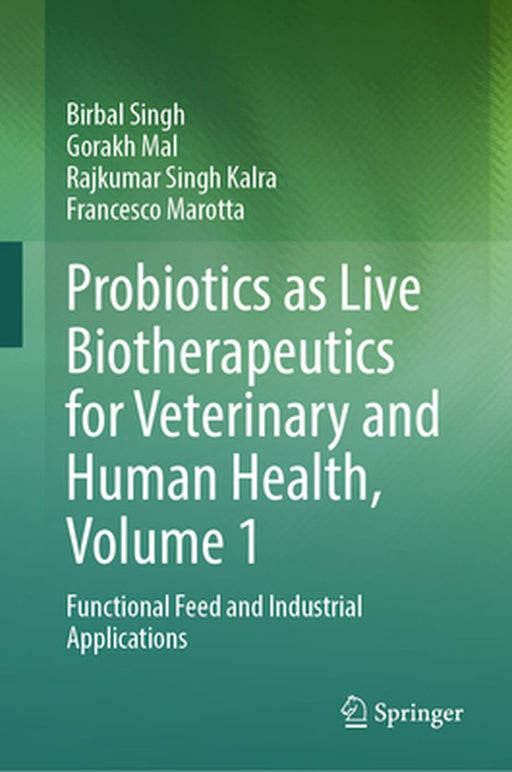 Probiotics as Live Biotherapeutics for Veterinary and Human Health, Volume 1: Functional Feed and Industrial Applications by Birbal Singh