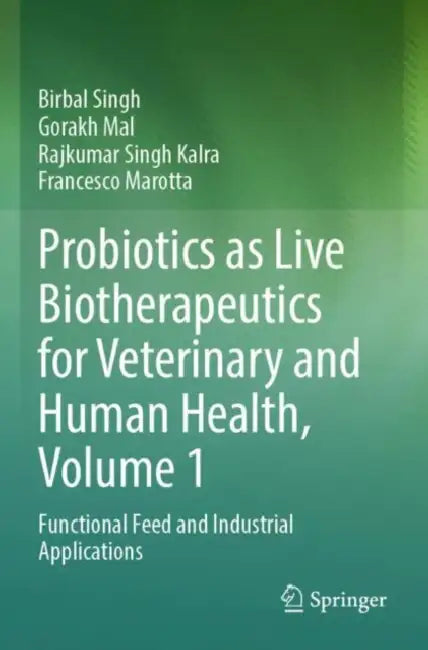 Probiotics as Live Biotherapeutics for Veterinary and Human Health: Functional Feed and Industrial Applications by Birbal Singh