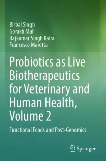 Probiotics as Live Biotherapeutics for Veterinary and Human Health: Functional Foods and Post-Genomics by Birbal Singh