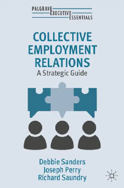 Collective Employment Relations: A Strategic Guide by Debbie Sanders