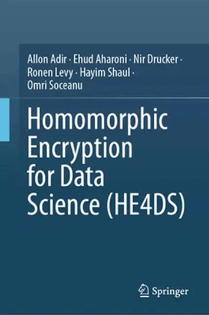 Homomorphic Encryption for Data Science (He4ds) by Allon Adir
