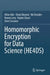 Homomorphic Encryption for Data Science by Allon Adir