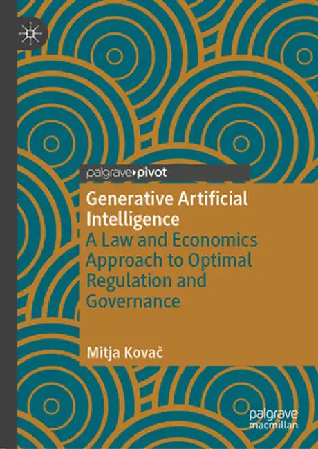 Generative Artificial Intelligence: A Law and Economics Approach to Optimal Regulation and Governance by Mitja Kovač