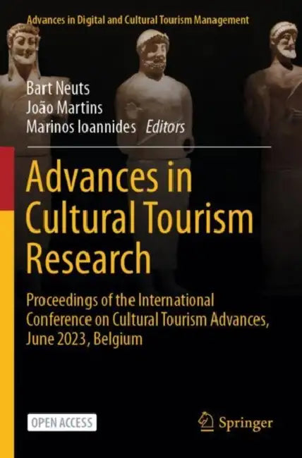 Advances in Cultural Tourism Research: Proceedings of the International Conference on Cultural Tourism Advances, June 2023, Belgium by Bart Neuts