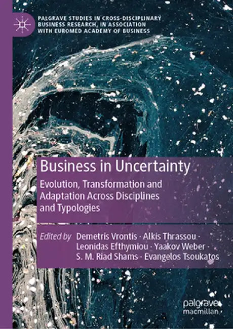 Business in Uncertainty: Evolution, Transformation and Adaptation Across Disciplines and Typologies by Demetris Vrontis