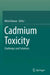 Cadmium Toxicity: Challenges and Solutions by Nitish Kumar