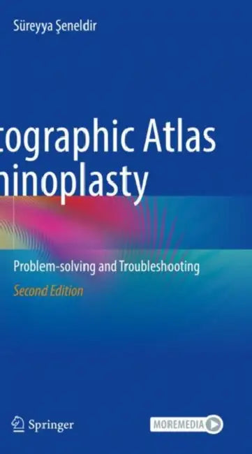 Photographic Atlas of Rhinoplasty: Problem-Solving and Troubleshooting by Süreyya Şeneldir