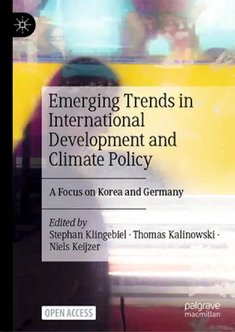 Emerging Trends in International Development and Climate Policy: A Focus on Korea and Germany by Stephan Klingebiel