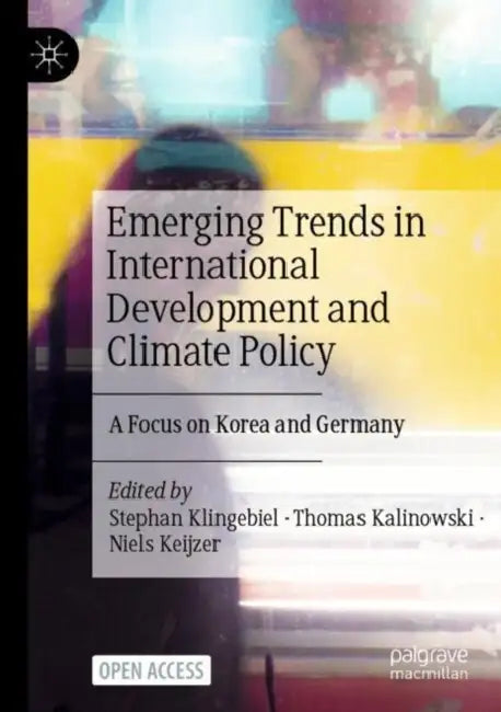 Emerging Trends in International Development and Climate Policy: A Focus on Korea and Germany by Stephan Klingebiel