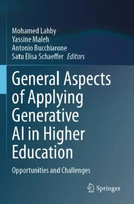 General Aspects of Applying Generative AI in Higher Education: Opportunities and Challenges by Mohamed Lahby