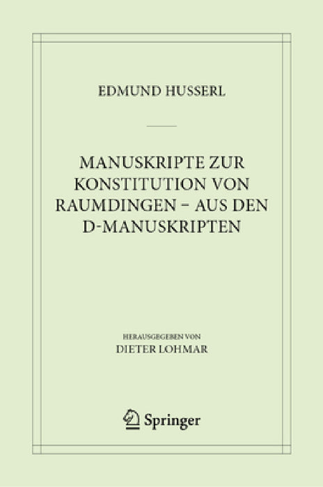 Manuskripte Zur Konstitution Von Raumdingen - Aus Den D-Manuskripten by Edmund Husserl, Dieter Lohmar