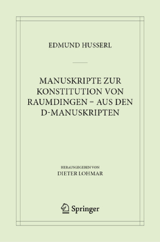 Manuskripte Zur Konstitution Von Raumdingen - Aus Den D-Manuskripten by Edmund Husserl, Dieter Lohmar
