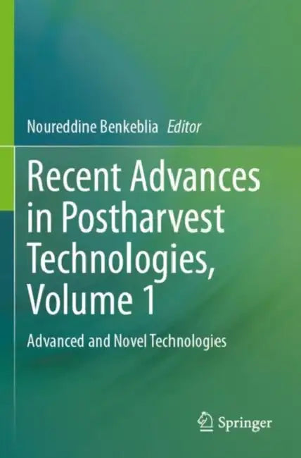 Recent Advances in Postharvest Technologies: Advanced and Novel Technologies by Noureddine Benkeblia