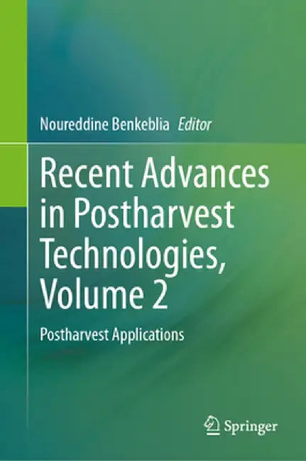 Recent Advances in Postharvest Technologies, Volume 2: Postharvest Applications by Noureddine Benkeblia