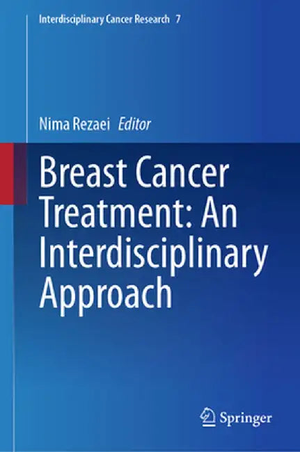 Breast Cancer Treatment: An Interdisciplinary Approach by Nima Rezaei