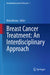 Breast Cancer Treatment: An Interdisciplinary Approach by Nima Rezaei
