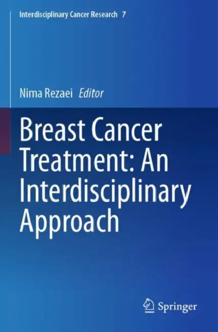 Breast Cancer Treatment: An Interdisciplinary Approach by Nima Rezaei
