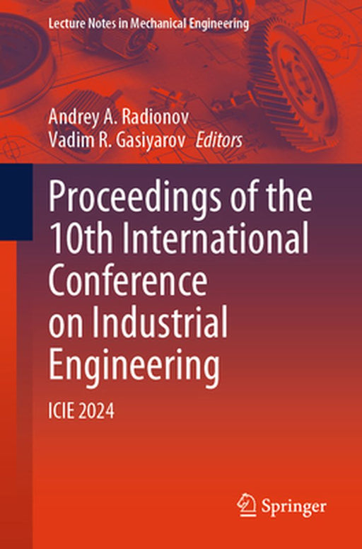 Proceedings of the 10th International Conference on Industrial Engineering: Icie 2024 by Andrey A. Radionov