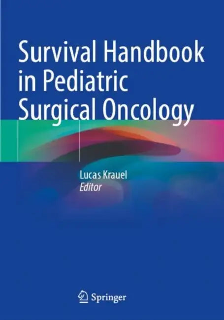 Survival Handbook in Pediatric Surgical Oncology by Lucas Krauel