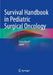 Survival Handbook in Pediatric Surgical Oncology by Lucas Krauel