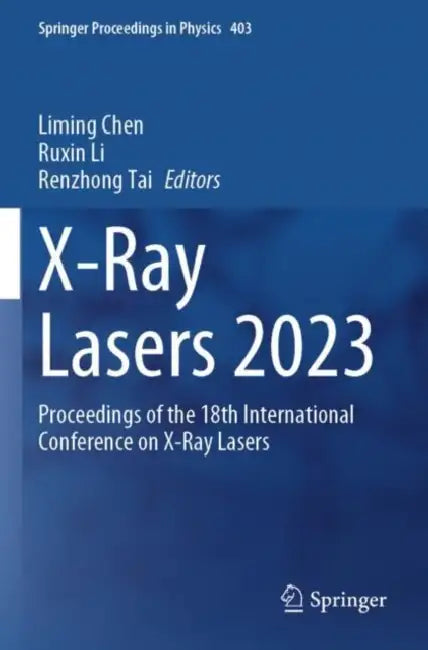 X-Ray Lasers 2023: Proceedings of the 18th International Conference on X-Ray Lasers by Liming Chen