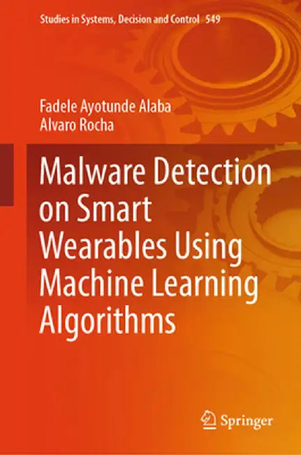 Malware Detection on Smart Wearables Using Machine Learning Algorithms by Fadele Ayotunde Alaba