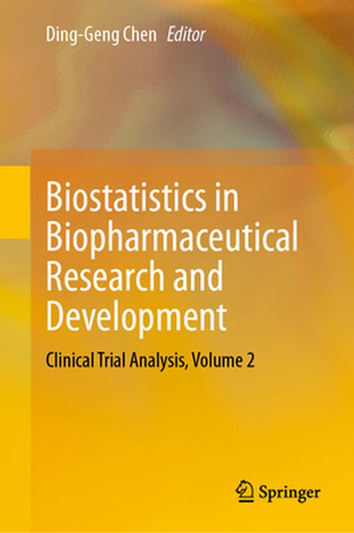 Biostatistics in Biopharmaceutical Research and Development: Clinical Trial Analysis, Volume 2 by Ding-Geng Chen