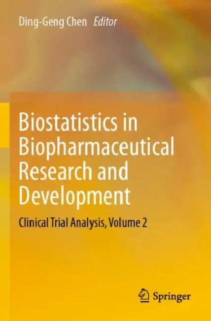 Biostatistics in Biopharmaceutical Research and Development: Clinical Trial Analysis by Ding-Geng Chen