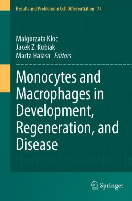 Monocytes and Macrophages in Development, Regeneration, and Disease by Malgorzata Kloc