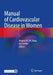 Manual of Cardiovascular Disease in Women by Angela H. E. M. Maas