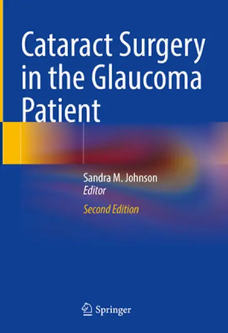 Cataract Surgery in the Glaucoma Patient by Sandra M. Johnson
