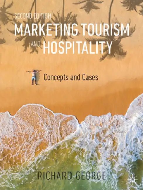 Marketing Tourism and Hospitality by Richard George