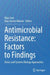 Antimicrobial Resistance: Factors to Findings by Vijay Soni