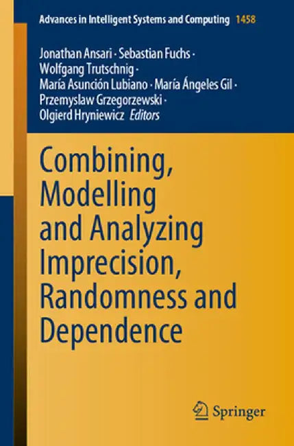 Combining, Modelling and Analyzing Imprecision, Randomness and Dependence by Jonathan Ansari