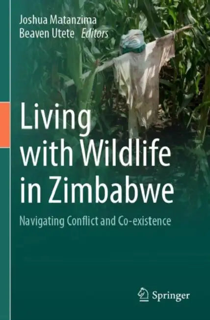 Living with Wildlife in Zimbabwe: Navigating Conflict and Co-Existence by Joshua Matanzima