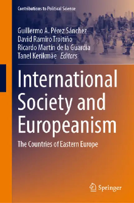 International Society and Europeanism: The Countries of Eastern Europe by Guillermo A. Pérez Sánchez