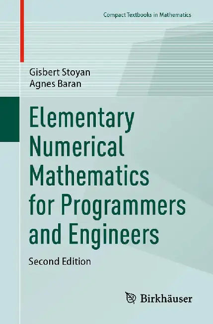 Elementary Numerical Mathematics for Programmers and Engineers by Stoyan, Gisbert