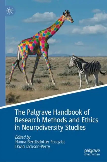 The Palgrave Handbook of Research Methods and Ethics in Neurodiversity Studies by Hanna Bertilsdotter Rosqvist