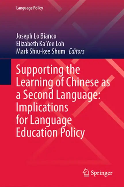 Supporting the Learning of Chinese as a Second Language: Implications for Language Education Policy by Joseph Lo Bianco